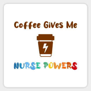 Coffee gives me nurse powers, for nurses and Coffee lovers, colorful design, coffee mug with energy icon Magnet